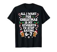 Tout ce Que Je Veux pour Noël, C'est Que Mes élèves arrêtent de dire 67 T-Shirt
