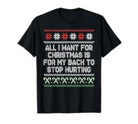 Tout ce Que Je Veux pour Noël, C'est Que Mon Dos cesse de me Faire Mal T-Shirt