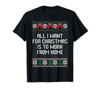 Tout ce Que Je Veux pour Noël, C'est Travailler à la Maison, Un Pull Laid T-Shirt