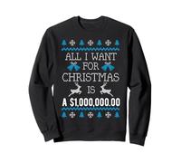 Tout ce Que Je Veux pour Noël, C'est Un Million de Dollars en espèces Sweatshirt