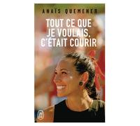 Tout ce que je voulais c'était courir - Anaïs Quemener - J'ai Lu - Poche - Récit