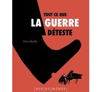 Tout ce que la guerre déteste