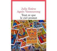 Tout ce que le ciel promet Julie Estève (Auteur), Agnès Vannouvong (Auteur)