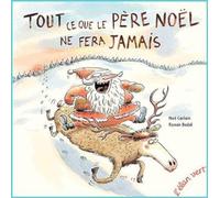 Tout ce que le Père Noël ne fera jamais