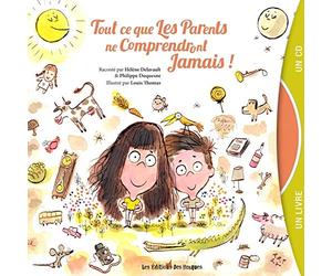 Tout ce que les parents ne comprendront jamais !