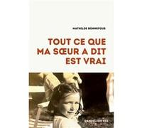 Tout ce que ma sœur a dit est vrai Mathilde Bonnefous (Auteur)