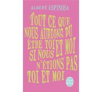 Tout Ce Que Nous Aurions Pu Être Toi Et Moi Si Nous N'étions Pas Toi Et Moi