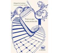 Tout ce que nous avons été