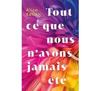 Tout Ce Que Nous N'avons Jamais Été - Tome 1
