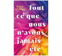 Tout Ce Que Nous N'avons Jamais Été - Tome 1