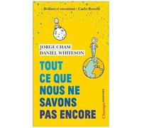 Tout Ce Que Nous Ne Savons Pas Encore - Le Guide De L'univers Inconnu