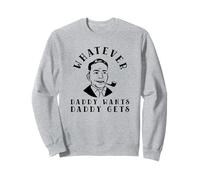 Tout ce que papa veut, papa l'obtient (déclaration amusante du père et de la mère) Sweatshirt