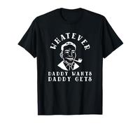 Tout ce que papa veut, papa l'obtient (déclaration amusante du père et de la mère) T-Shirt