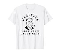 Tout ce que papa veut, papa l'obtient (déclaration amusante du père et de la mère) T-Shirt