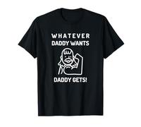 Tout ce que papa veut, papa l'obtient (déclaration amusante du père et de la mère) T-Shirt