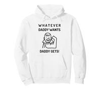 Tout ce Que Papa Veut, Papa l'obtient (déclaration de Funny Man Dad) Sweat à Capuche