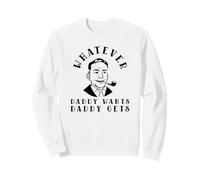 Tout ce Que Papa Veut, Papa l'obtient (déclaration de Funny Man Dad) Sweatshirt