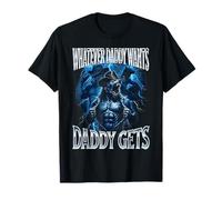 Tout ce Que Papa Veut, Papa obtient Un Loup T-Shirt
