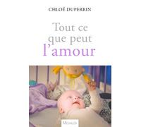 Tout ce que peut l'amour - Chloé Duperrin - Michalon Eds - broché - Essai