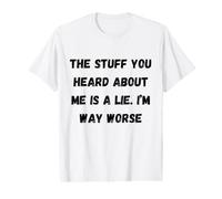 Tout ce Que tu as Entendu à Mon Sujet est Un Mensonge. Phrases sarcastiques T-Shirt Graphique avec Valeur
