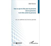 Tout ce que tu fais pour la personne sans la personne, tu le fais contre la personne: Vers une redéfinition de la fonction paternelle