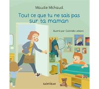 Tout ce que tu ne sais pas sur ta maman