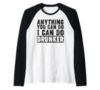 Tout ce Que tu Peux Faire, Je Peux Le Faire, Drunker. Manche Raglan