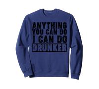 Tout ce Que tu Peux Faire, Je Peux Le Faire, Drunker. Sweatshirt