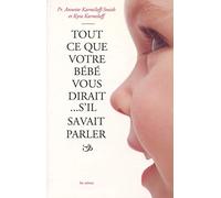Tout ce que votre bébé vous dirait s'il savait parler