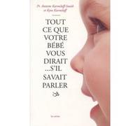 Tout ce que votre bébé vous dirait... s'il savait parler Annette Karmiloff-Smith (Auteur), Kyra Karmiloff (Auteur), Violaine Guéritault (Traduction)