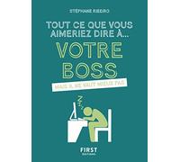 Tout ce que vous aimeriez dire à votre boss: mais il ne vaut mieux pas