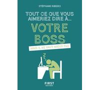 Tout ce que vous aimeriez dire à votre boss mais il ne vaut mieux pas - Stéphane Ribeiro - First - Poche - Anthologie