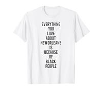 Tout ce que vous aimez à propos de la Nouvelle-Orléans parce que les Noirs T-Shirt