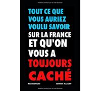 Tout ce que vous auriez voulu savoir sur la France et qu'on vous a toujours caché