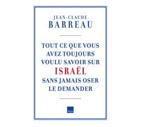 Tout ce que vous avez toujours voulu savoir sur Israël sans oser le demander - Jean-Claude Barreau - Du Toucan Eds - broché - Essai