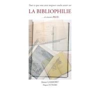 Tout ce que vous avez toujours voulu savoir sur la bibliophilie... et encore plus
