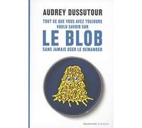 Tout ce que vous avez toujours voulu savoir sur le blob sans avoir jamais oser le demander