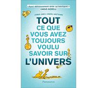 Tout ce que vous avez toujours voulu savoir sur l'Univers