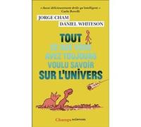 Tout ce que vous avez toujours voulu savoir sur l'Univers Daniel Whiteson (Auteur), Jorge Cham (Auteur), Sophie Lem (Traduction)