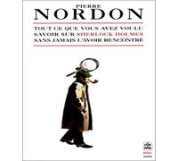 Tout ce que vous avez toujours voulu savoir sur Sherlock Holmes sans jamais l'avoir rencontré