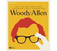 Tout Ce Que Vous Avez Toujours Voulu Savoir Sur Woody Allen