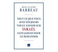 Tout Ce Que Vous Avez Voulu Savoir Sur Israël Sans Oser Le Demander