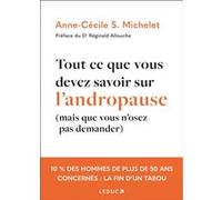 Tout ce que vous devez savoir sur l'andropause Anne-Cécile S. Michelet (Auteur), Réginald Allouche (Préface)