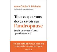 Tout ce que vous devez savoir sur l'andropause: (mais que vous n'osez pas demander)