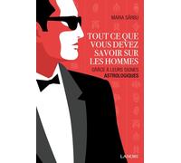 Tout ce que vous devez savoir sur les hommes - Grâce à leurs signes astrologiques