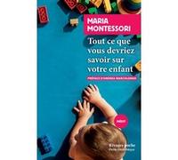 Tout ce que vous devriez savoir sur votre enfant Maria Montessori (Auteur), Andrea Marcolongo (Préface), Roland Pontieri (Traduction)