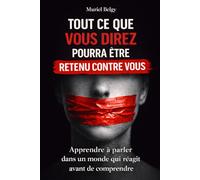 Tout ce que vous direz pourra être retenu contre vous: Apprendre à parler dans un monde qui réagit avant de comprendre