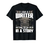 Tout ce que vous dites peut être utilisé dans une histoire - Auteur romancier T-Shirt