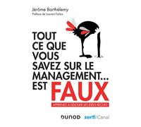 Tout ce que vous savez sur le management est faux - Apprenez à déjouer les idées reçues - Jérôme Barthélémy - Dunod - broché - Etude