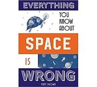 Tout ce que vous savez sur l'espace est faux